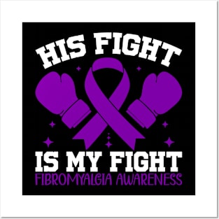 Fibromyalgia Awareness His Fight is My Fight Posters and Art